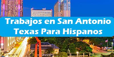 Trabajos en San Antonio Texas Para Hispanos Empleo Español