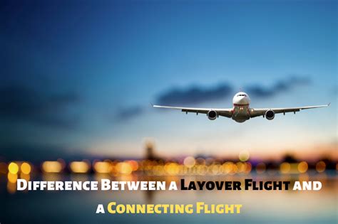 The Difference Between A Layover Flight And A Connecting Flight By