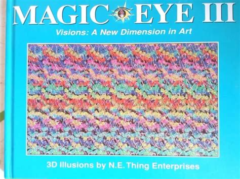 Magic Eye Ser Magic Eye Iii A New Dimension In Art Vol 3 By Cheri