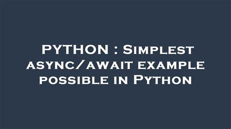 Python Simplest Async Await Example Possible In Python Youtube