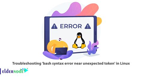 Troubleshooting Bash Syntax Error Near Unexpected Token In Linux