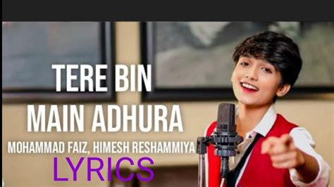 Tere Bin Mein Adhura Lyrics Mohammad Faiz Ft Himesh Official