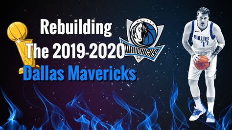 Rebuilding The 2019 2020 Dallas Mavericks In Nba 2k20 Youtube