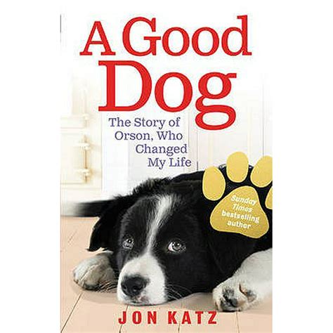 Good Dog The Story Of Orson Who Changed My Life Paperback