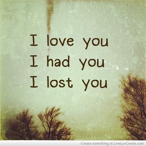 I Lost You Quotes Quotesgram