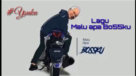 Tapi jika kita rebut peluang keemasan yang ada. Lagu Malu apa BOSSKU - YouTube