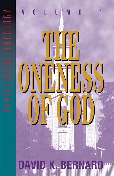 The Oneness Of God Volume 1 Pentecostal Publishing House