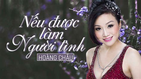 nẾu ĐƯỢc lÀm ngƯỜi tÌnh hoÀng chÂu youtube