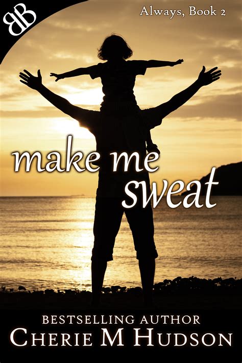 Make Me Sweat Cherie M Hudson
