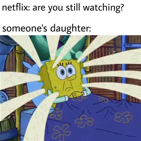 are you r bikinibottomtwitter netflix are you still watching someone s daughter know