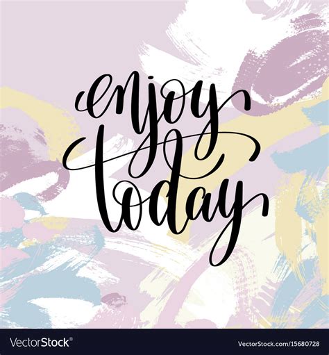 Enjoy Today Hand Lettering Inscription Royalty Free Vector