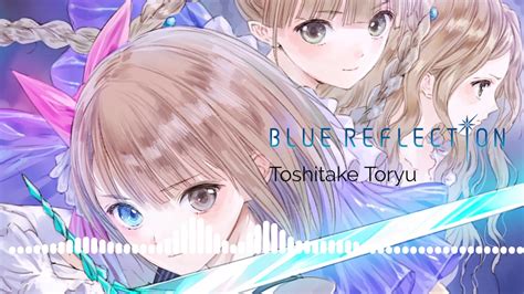 Blue Reflection Ost Toshitake Toryu Youtube