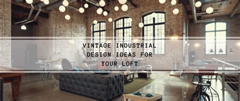 Vintage Industrial Design Ideas For Your Loft