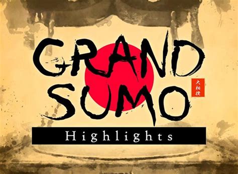 Grand Sumo Highlights Tv Show Air Dates And Track Episodes Next Episode