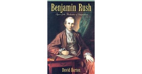 Benjamin Rush Signer Of The Declaration Of Independence By David Barton