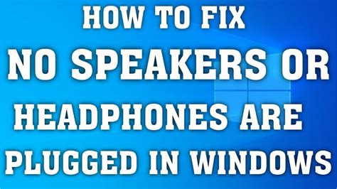 Fix “no Speakers Or Headphones Are Plugged In” In Windows 10 Youtube