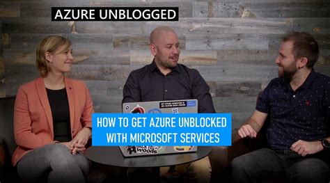Azure Unblogged How To Get Azure Unblocked With Microsoft Services