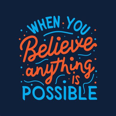 Premium Vector When You Believe Anything Is Possible Typography