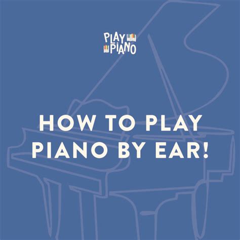 How To Play Piano By Ear Playpiano