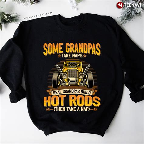Some Grandpas Take Naps Real Grandpas Build Hot Sweatshirt