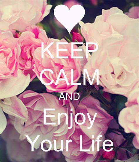 Keep Calm And Enjoy Your Life Keep Calm And Carry On Image Generator