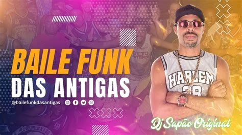 Baile Funk Das Antigas The Best Songs Remix Tik Tok 2023 Dj SapÃo Original Part 01 Youtube