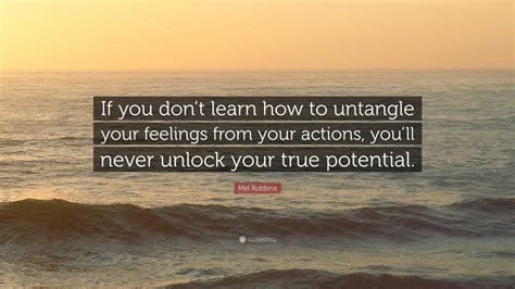 Mel Robbins Quote If You Dont Learn How To Untangle Your Feelings