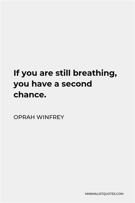 Oprah Winfrey Quote If You Are Still Breathing You Have A Second Chance