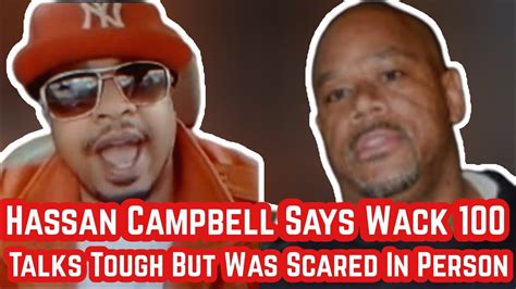 Hassan Campbell Says Wack 100 Talks Tough But Was Terrified Of Him When