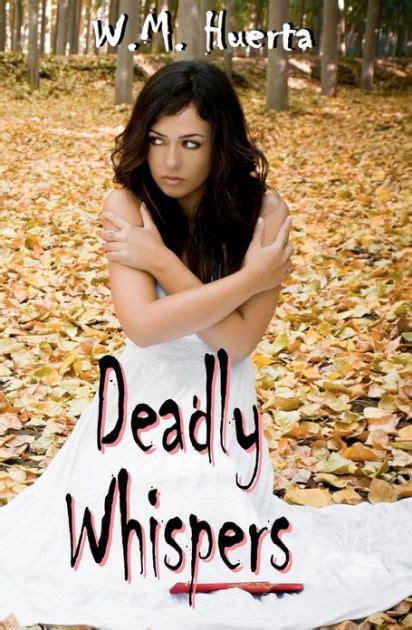Deadly Whispers By W M Huerta Paperback Barnes And Noble