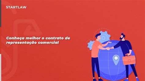 Conheça Melhor O Contrato De Representação Comercial Startlaw