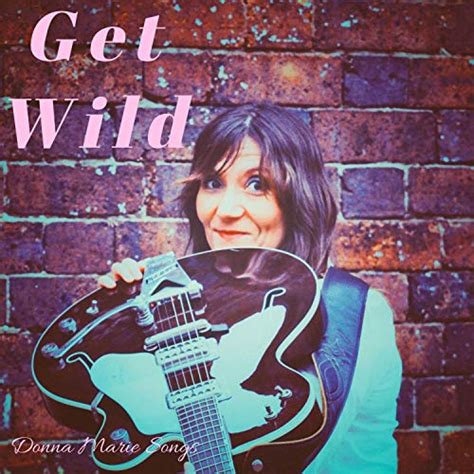 Get Wild By Donna Marie Songs On Amazon Music