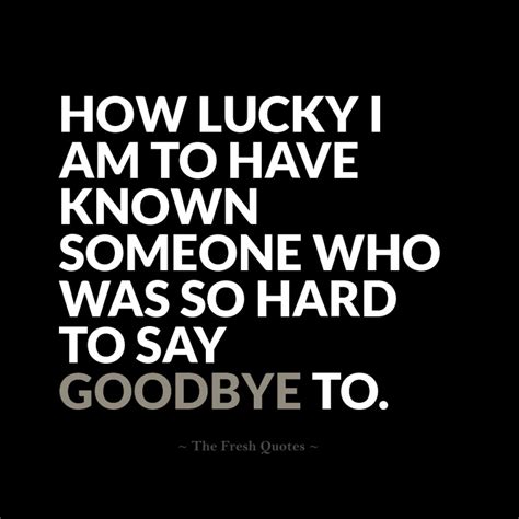 Hard To Say Goodbye Quotes Quotesgram
