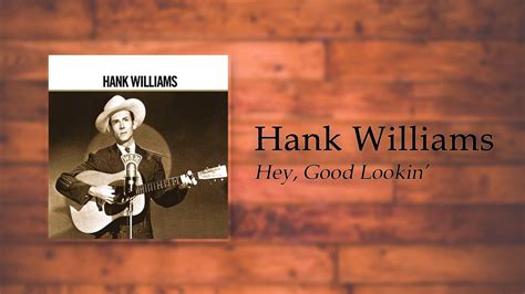 Hank Williams Hey Good Lookin Youtube