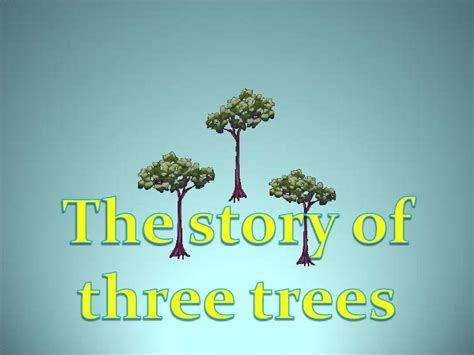 The Story Of Three Trees