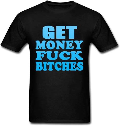 Teban Funny Mens Get Money Fuck Bitches Custom Classic T Shirt Uk Clothing
