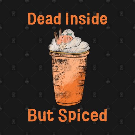Dead Inside But Spiced From Teepublic Day Of The Shirt