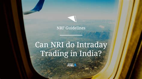 Can Nri Do Intraday Trading In India Nris Guide