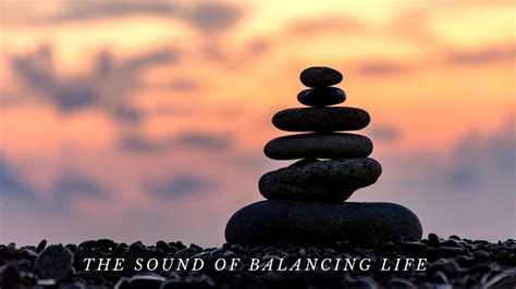 Healing Music For Balance Body Mind And Soul Music For Balancing Life