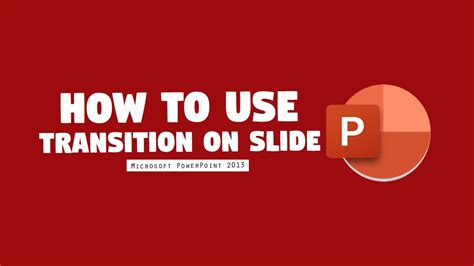 How To Use Transition On Slide In Microsoft Powerpoint 2013