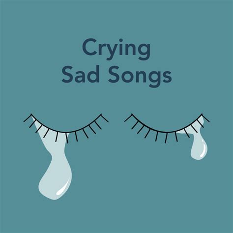 Crying Sad Songs Compilation By Various Artists Spotify