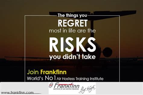 The Things You Regret Most In Life Are The Risks You Didnt Take Fly