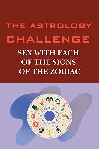Amazon Com The Astrology Challenge Sex With Each Of The Signs Of The Zodiac Sex Drive In
