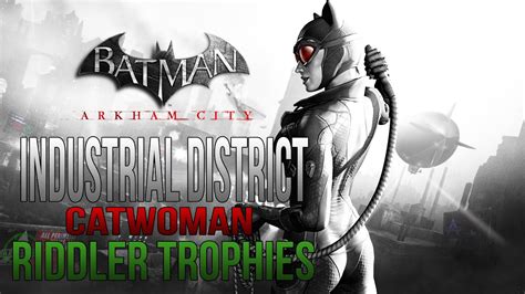 Batman arkham knight riddler trophies easy 100% walkthrough gameplay batman arkham asylum. Batman Arkham City - Industrial District - Catwoman ...