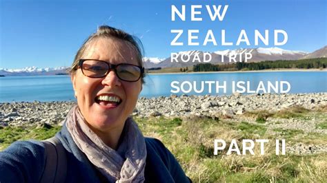 New Zealand Lake Tekapo Road Trip Part Ii Youtube