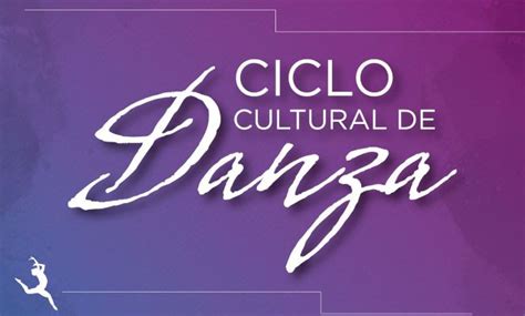 Ciclo Cultural De Danza Grupos Plasmarán Su Talento En El Escenario De