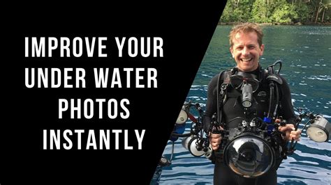 Improve Your Underwater Photos Instantly 3 Tips For