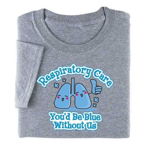 Respiratory Care You D Be Blue Without Us T Shirt Lungs Health