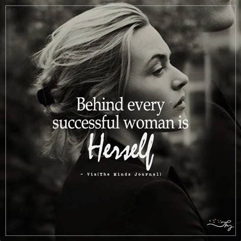 Behind Every Successful Woman Is Herself Successful Women Quotes