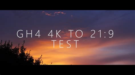Gh4 4k To 219 Aspect Ratio Test Youtube